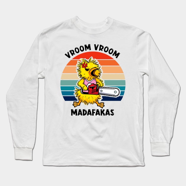 Duck and Chainsaw: Adorable Vroom Vroom Madness Long Sleeve T-Shirt by Holymayo Tee